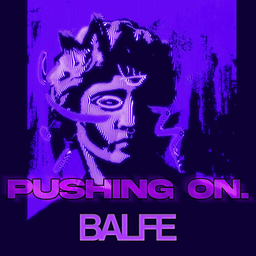 Pushing on (Balfe Edit)