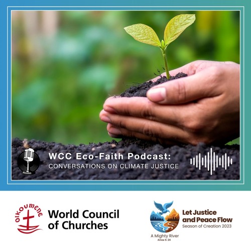 Stream WCC Eco-Faith Podcast: Conversations on Climate Justice | Season ...
