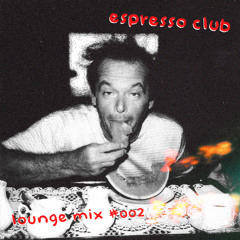 espresso club [ lounge mix #002 ]