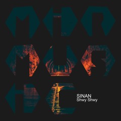 01 - SINAN - Shwy Shwy (Original Mix)