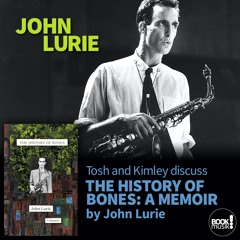 Book Musik 058 - THE HISTORY OF BONES: A MEMOIR by John Lurie
