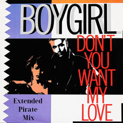 Boy Girl - Don't You Want My Love (Extended Pirate Mix)