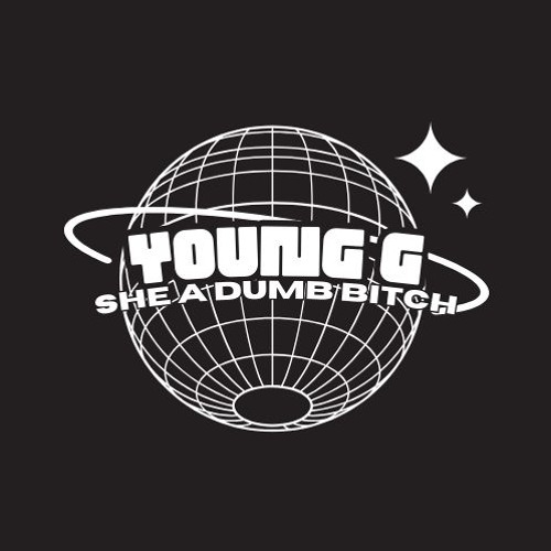 She A Dumb Bitch- Young G