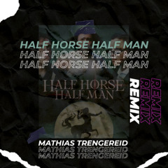 OCT - HALF HORSE HALF MAN (Mathias Trengereid Hypertechno Remix)