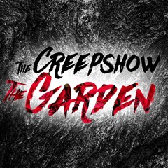 The Creepshow The Garden