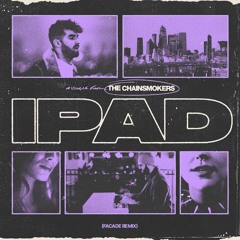 The Chainsmokers - iPad (Facade Remix)