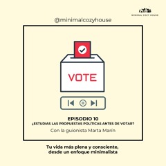 Episodio 10 ¿Estudias las propuestas políticas antes de votar?