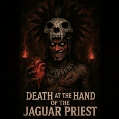 Death at the Hand of the Jaguar Priest