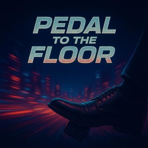 Pedal to the Floor