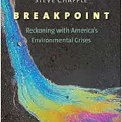 [DOWNLOAD] EPUB 💏 Breakpoint: Reckoning with America's Environmental Crises by Jerem