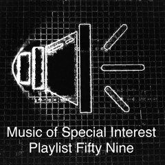 Music of Special Interest Playlist 59