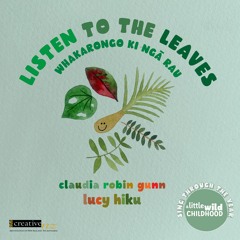 Listen To The Leaves - Whakarongo Ki Ngā Rau