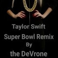 Taylor Swift Super Bowl Remix By the DeVrone