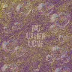 NO OTHER LOVE