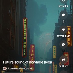 future-sound-of-nowhere-(legacy-marked-by-petrol-soaked-embers-remix).mp3