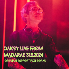 DAKSY Live from Madarae - Opening support for Borak