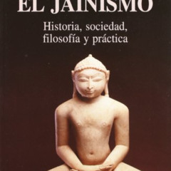 [READ] PDF 🖋️ El jainismo: Historia, sociedad, filosofía y práctica by  Agustín Páni