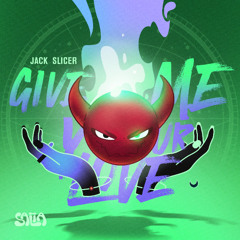 Jack Slicer - Give Me Your Love (Witchcraft EP)