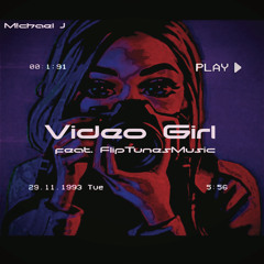 Video Girl (feat. FlipTunesMusic)