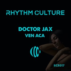 Doctor Jax - Ven Acá (Original Mix)