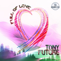 Tony Future -  Full Of Love (Main Mix)