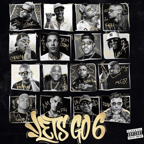 LET'S GO 6 - MC IG, MC Ryan SP, DJ GBR, MC PH, MC Don Juan, MC Cebezinho, MC Meno K, MC GP, MC Jvila, Traplaudo, MC luki, MC Kadu, MC Davi, MC Lelê JP, MC Paiva ZS