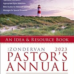 [Get] [EPUB KINDLE PDF EBOOK] The Zondervan 2023 Pastor's Annual: An Idea and Resource Book (Zonderv