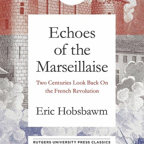 DOWNLOAD [PDF] Echoes of the Marseillaise: Two Centuries Look Back on the French