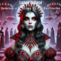 Lunar Eclipse - Homenaje a la Reyna de los Condenados