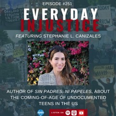 Everyday Injustice Podcast Episode 251: Unaccompanied Migrant Youth in the US