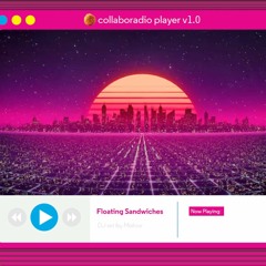 Floating Sandwiches DJ Set - Collaboradio 12-03-2021