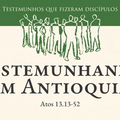 01. Testemunhando em Antioquia (Atos 13.13-52) - Pr. Daniel Santos