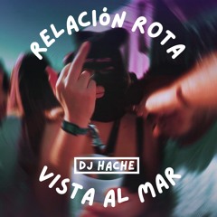 Relacion Rota X Vista Al Mar (Mashup Extended Mix Hache 90 - 105 Bpm)