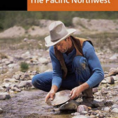free EPUB 📄 Gold Panning the Pacific Northwest: A Guide to the Area’s Best Sites for