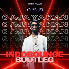 Young Lex - O Aja Ya Kan IndoBounce Bootleg