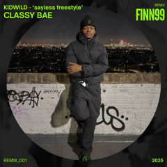 CLASSY BAE - Kidwild [Say Less Freestyle] (FINN99 remix)
