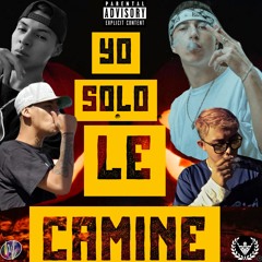 YO SOLO LE CAMINE - FT ALEX RUIZ, CHIKANO JCR & KEVIN LARA