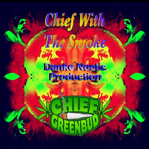 Chief With The Smoke--- Danke Noetic Production