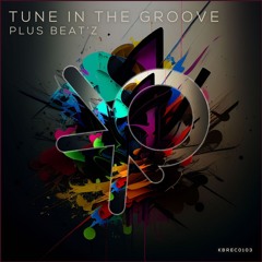 KBREC0103 - Plus Beat'Z - Tune in The Groove