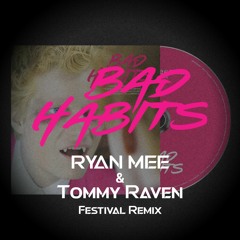 Bad Habits(Ryan Mee & Tommy Raven Festival Mix)