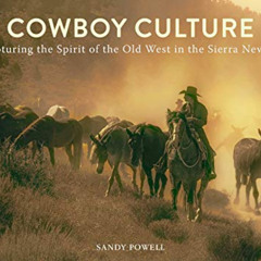 download EBOOK 🗸 Cowboy Culture: Capturing the Spirit of the Old West in the Sierra
