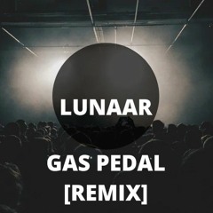 Gas Pedal (LUNAAR BOOTLEG)
