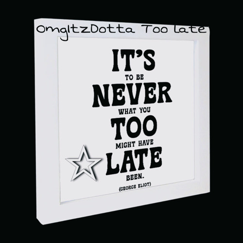 OmgItzDotta Too late (Prod.Sir Leo III)