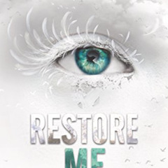 ACCESS KINDLE 📮 Restore Me (Shatter Me Book 4) by  Tahereh Mafi KINDLE PDF EBOOK EPU