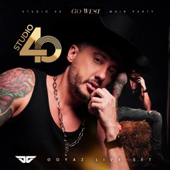 GOYAZ - STUDIO 40 GO WEST (LIVE SET)