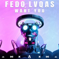 Fedo & LVQAS - Want You