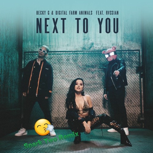 Becky G x Digital Farm Animals-Next To You (Spark Two Remix)