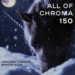 Mixtape ATD - All of Chroma 150 - Unicorn Therapy Winter 2024