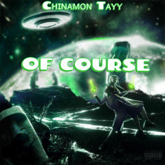 Of Course - Chinamon Tayy