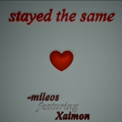 stayed the same ft. Xaimon (p. Cartier K x vvsmalibu)